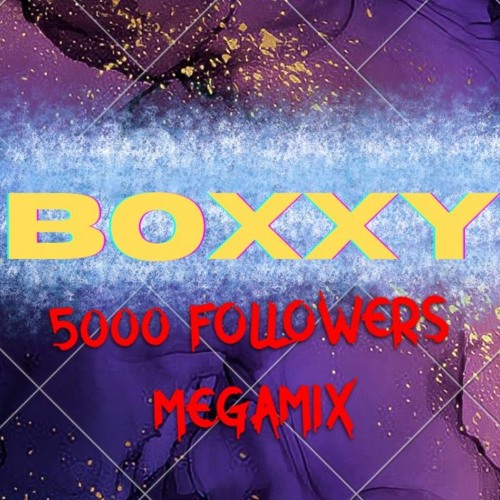 Boxxy 5K Followers Megamix