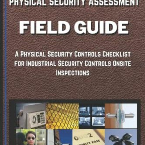 Read EPUB KINDLE PDF EBOOK Physical Security Assessment Field Guide A Physical Security Controls