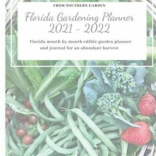 View EBOOK EPUB KINDLE PDF Florida Gardening Planner 2021-2022 Florida month by month edible garden