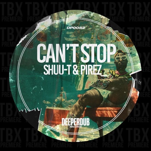 Premiere Shuu - T PireZ - Can’t Stop deeperdub