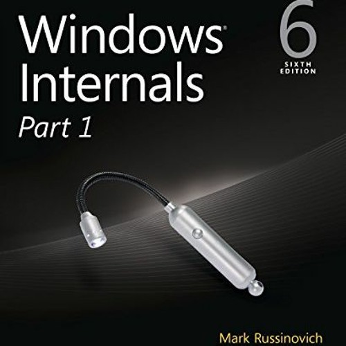 Get EPUB KINDLE PDF EBOOK Windows Internals Part 1 Covering Windows Server 2008 R2 and Windows