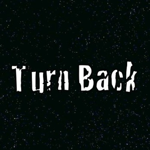 Turn Back.