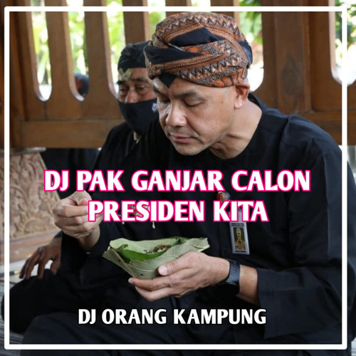 Dj Pak Ganjar Calon Presiden Kita (feat. DJ USUP & MREL)