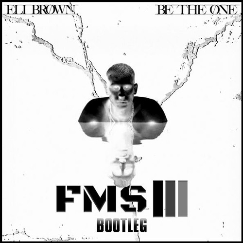 ELI BROWN BE THE ONE - FMS BOOTLEG (3K F D)