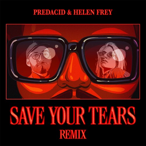 Predacid & Helen Frey - Save Your Tears (Remix)