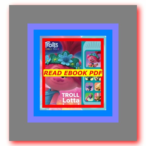 READ PDF DreamWorks Trolls World Tour - Troll Lotta Love! Sound Book - PI Kids (Play-A-Sound) by