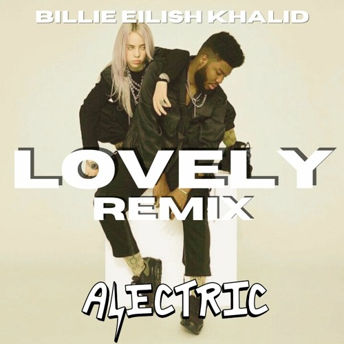 Billie Eilish & Khalid - Lovely (Alectric Remix)