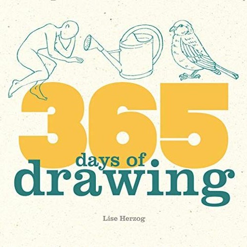 Read EBOOK EPUB KINDLE PDF 365 Days of Drawing by Lise Herzog 🖌️