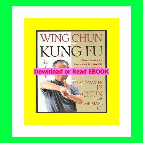 Read ebook (PDF) Wing Chun Kung Fu Traditional Chinese Kung Fu for Self-Defense and Health