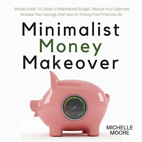 View EBOOK EPUB KINDLE PDF Minimalist Money Makeover by Michelle Moore Anna Doyle Michelle Moor