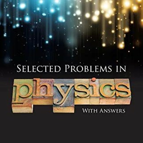 VIEW PDF EBOOK EPUB KINDLE Selected Problems in Physics with Answers (Dover Books on Physics) by M.
