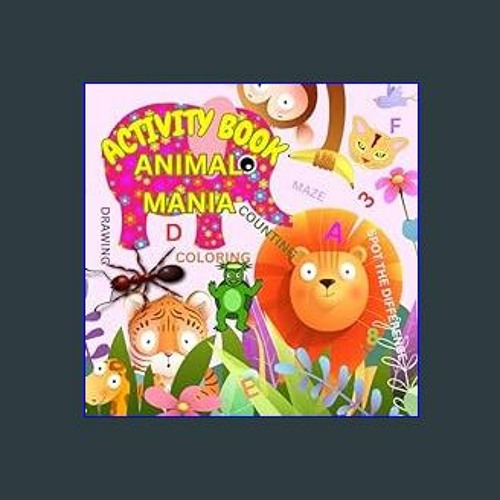 pdf 🌟 ACTIVITY BOOK ANIMAL MANIA Activity Book For Kids Ages 3-6 3-5 4-7 Kids activity game p