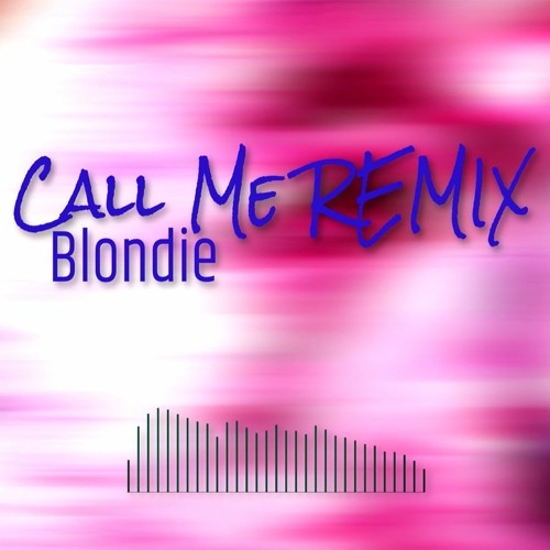 Blondie - Call Me REMIX