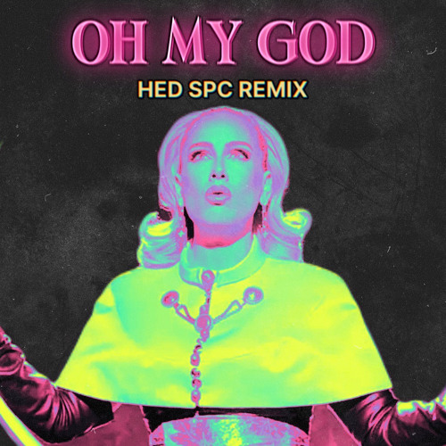 Adele - Oh My God (HED SPC Remix)