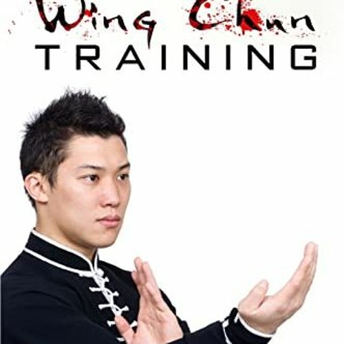 View EBOOK EPUB KINDLE PDF Basic Wing Chun Training Wing Chun For Street Fighting and Self Defe
