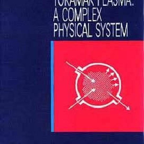 Tokamak Plasma A Complex Physical System (SERIES ON PLASMA PHYSICS) by B.B. Kadomtsev