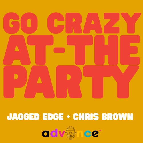 Where The Party At x Go Crazy (Jagged Edge Chris Brown) (Advance Blend)