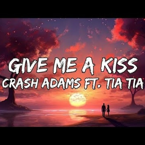 Give Me A Kiss (Lyrics) ft. Tia tia