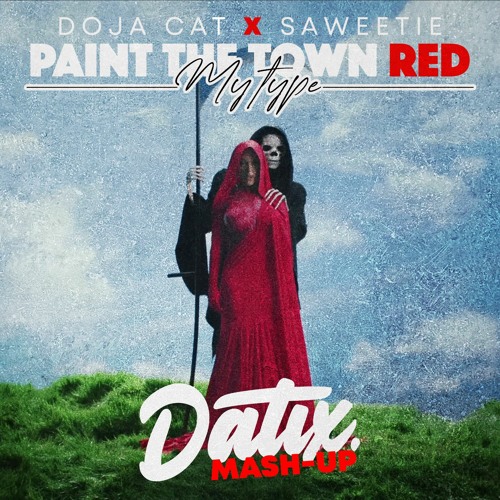 Paint The Town Red x My Type (Datix Mash-up) - Doja Cat x Saweetie