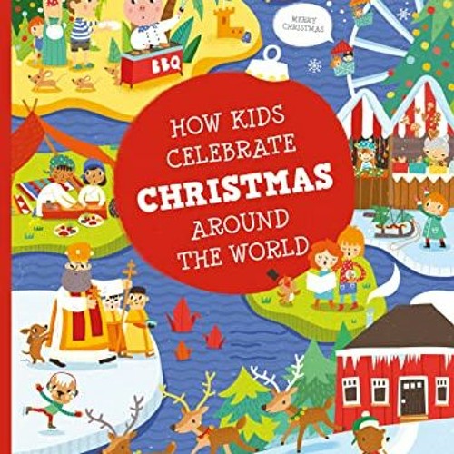 DOWNLOAD PDF 📪 How Kids Celebrate Christmas Around the World (Kids Around the World)