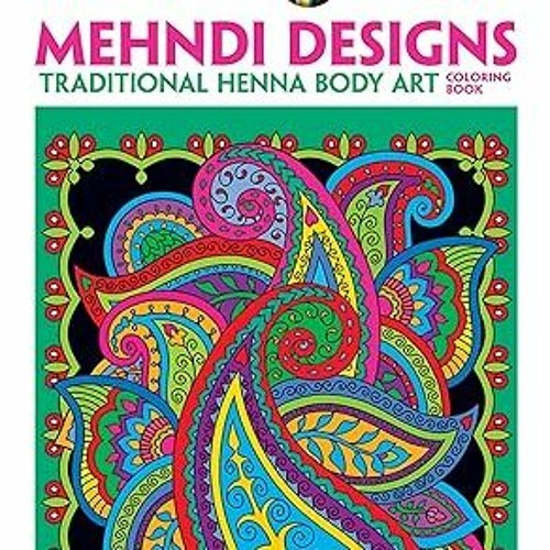 ⚡PDF⚡ Dover Creative Haven Mehndi Designs Coloring Book (Creative Haven Coloring Books)