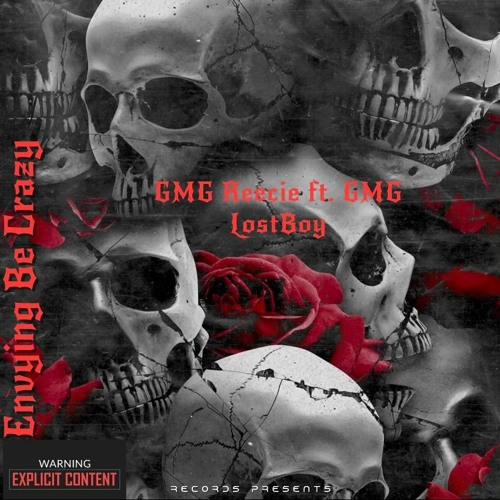 GMG Reecie - Envying Be Crazy (ft. GMG LostBoy)