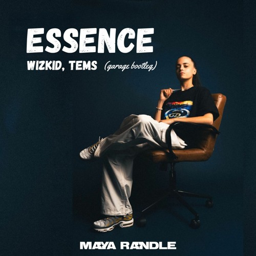 Essence - Wizkid Tems (Maya Randle Bootleg)