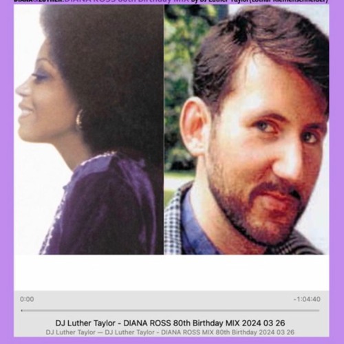 DIANA & LUTHER - DJ Luther Taylor MIX On 80th Birthday Of DIANA ROSS 2024 - 03 - 26