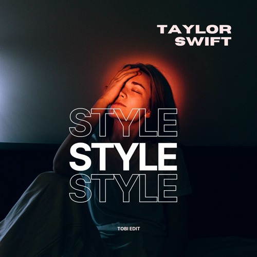 TAYLOR SWIFT - STYLE (TOBI Edit)