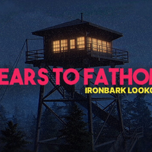 Fears To Fathom- IronBark Lookout Credit music