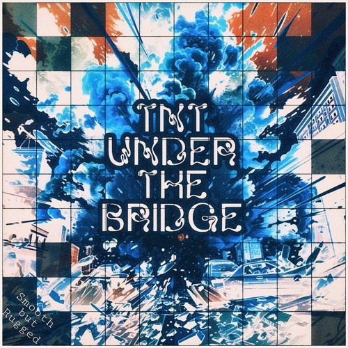 TNT Under The Bridge