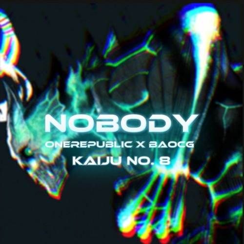 Nobody - OneRepublic (from Kaiju No.8) BaoCG Remix