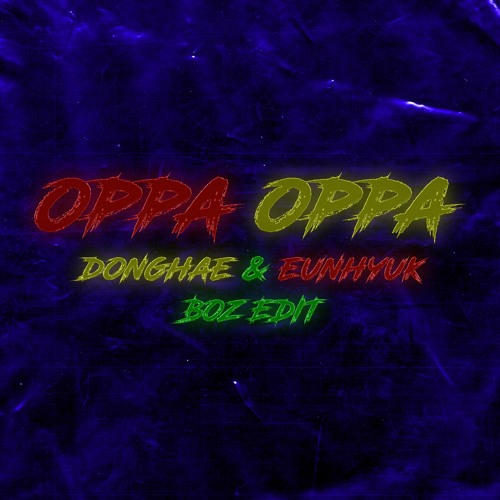 D&E - Oppa Oppa (BOZ EDIT)