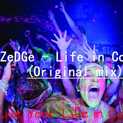 ZeDGe - Life In Color ( Original Mix)