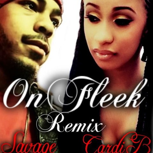 Savage - Feat.Cardi B- On Fleek (Remix)