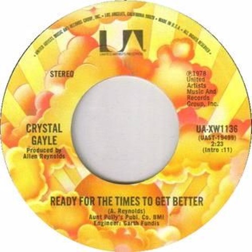 Ready for the Times to Get Better (Crystal Gayle)