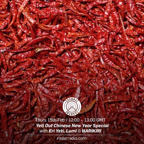 Radar Radio CNY Guest Mix for Yeti Out 15-02-18