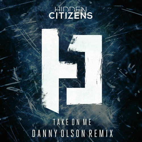 Hidden Citizens - Take On Me (Danny Olson Remix)