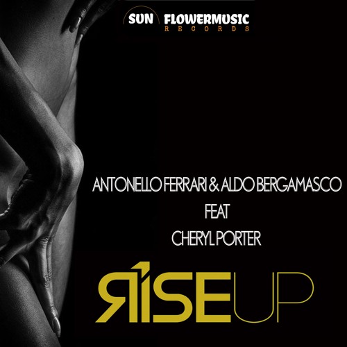 Antonello Ferrari & Aldo Bergamasco Feat Cheryl Porter - Rise Up ( F&B Club Mix )