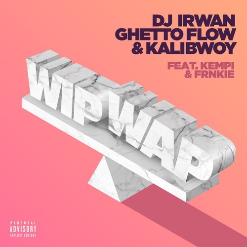 DJ Irwan Kalibwoy ft Ghetto Flow FRNKIE - Wip Wap (Kai High Edit)