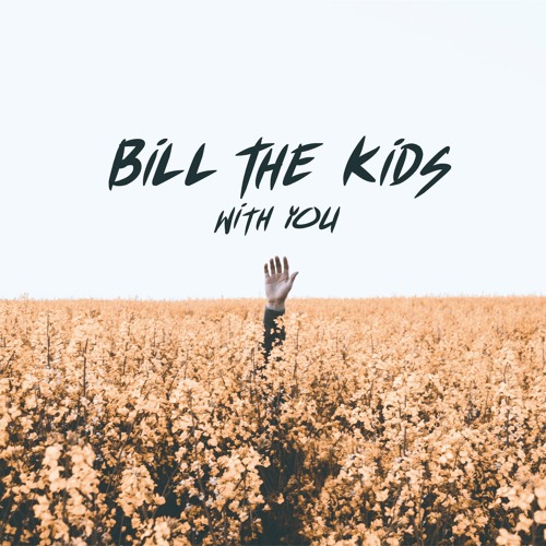 Bill The Kids - With You