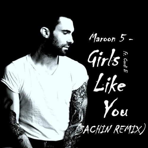 Girls Like You - Maroon5 (SACHIN REMIX)
