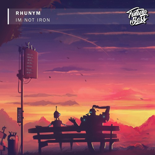 Rhunym - Im Not Iron Future Bass Release