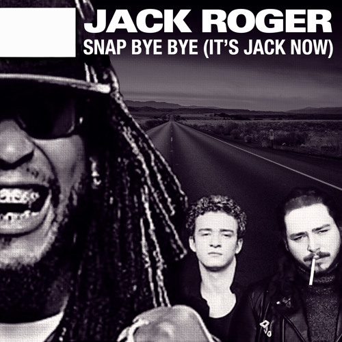 Snap Bye Bye (It's Jack Now) (NSYNC vs. Lil Jon vs. Post Malone vs. Ray Charles)