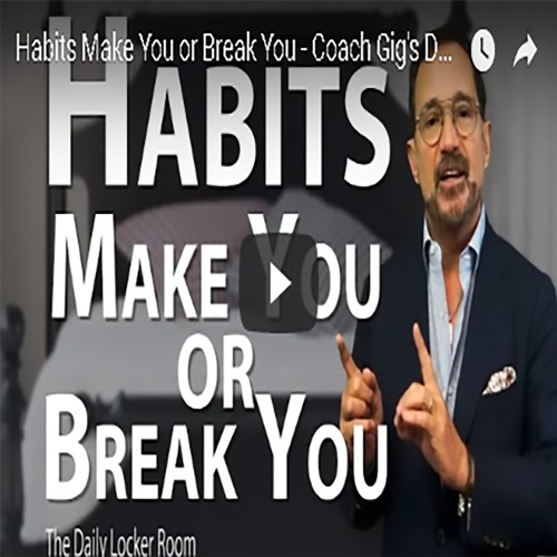 Habits Make You Or Break You