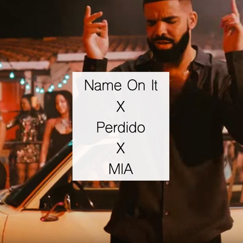 Name On It x Perdido x MIA (Latin Medley Teaser) Ft. Drake Mickey Singh Poo Bear