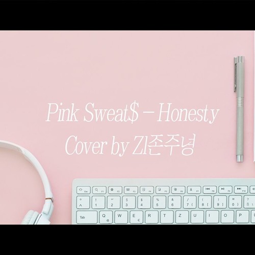 Pink Sweat$ - Honesty