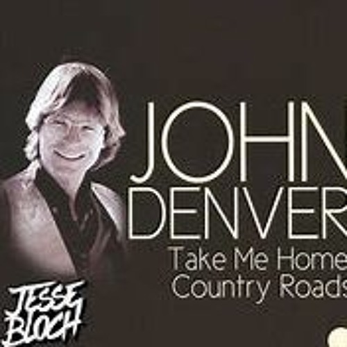 John Denver - Take Me Home Country Roads (Jesse Bloch Bootleg)CAR CHOONZ