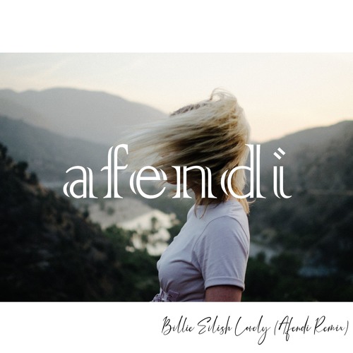 Billie Eilish Khalid - lovely (Afendi Remix) Unofficial