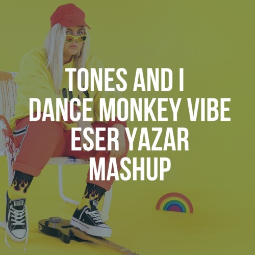 Tones And I - Dance Monkey Vibe(Eser Yazar Mashup)